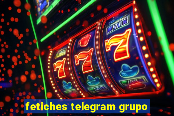 fetiches telegram grupo